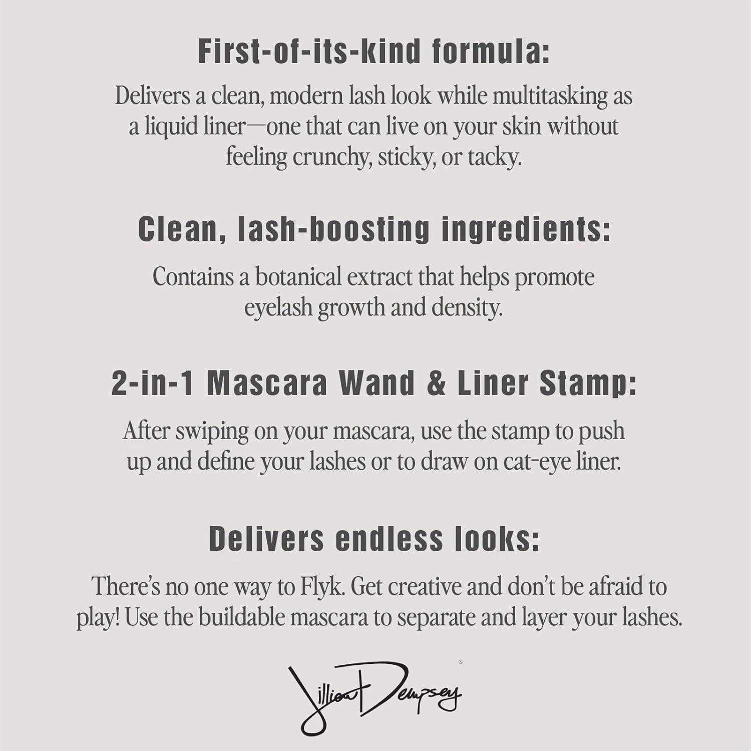 Jillian Dempsey FLYK Trick Mascara | Clean, Lash-Boosting, Natural Mascara & Eyeliner | 90 Degree Flexible Stamp